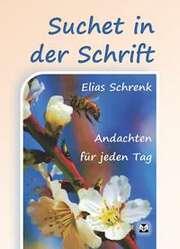 Elias Schrenk - Suchet in der Schrift Suchet in der Schrift
