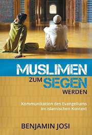 Benjamin Josi - Muslimen zum Segen werden Muslimen zum Segen werden