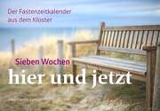 Michael Reepen - Meinrad Dufner - Anselm Grün - Fidelis Ruppert - Zacharias Heyes - Sieben Wochen hier und jetzt Sieben Wochen hier und jetzt