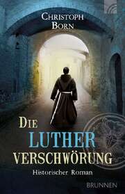 Christoph Born - Die Lutherverschwörung Die Lutherverschwörung