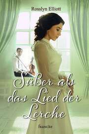 Rebekka Jilg - Rosslyn Elliott - Süßer als das Lied der Lerche Süßer als das Lied der Lerche