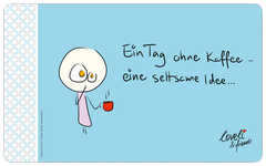 loveli & friends - Ein Tag ohne Kaffee - Frühstücksbrettchen Ein Tag ohne Kaffee - Frühstücksbrettchen